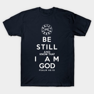 Be Still and Know that I am God T-Shirt